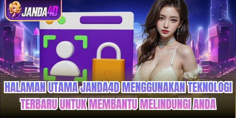 Halaman utama Janda4d menggunakan teknologi terbaru untuk membantu melindungi Anda