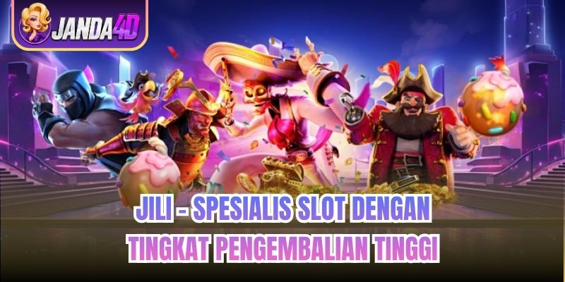 JILI - Spesialis Slot dengan Tingkat Pengembalian Tinggi