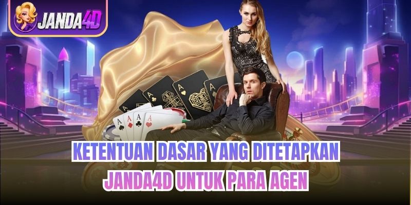 Ketentuan dasar yang ditetapkan Janda4d untuk para agen