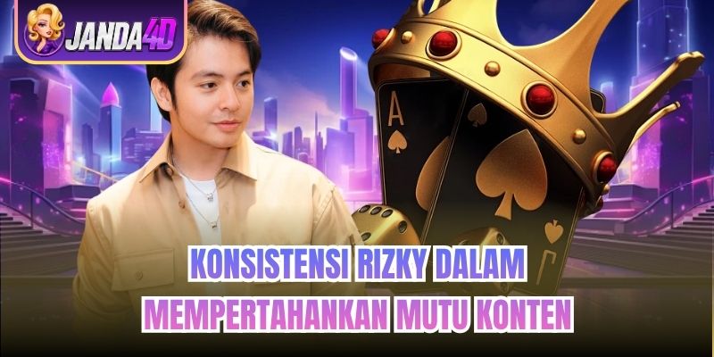 Konsistensi Rizky dalam Mempertahankan Mutu Konten