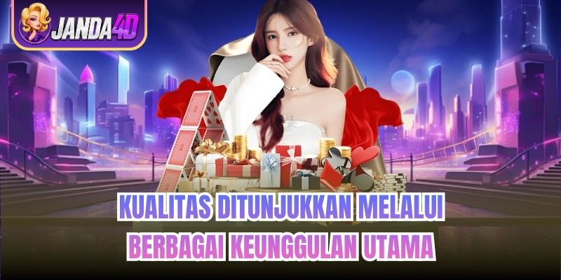 Kualitas ditunjukkan melalui berbagai keunggulan utama