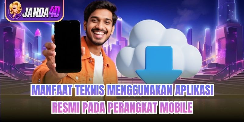 Manfaat teknis menggunakan aplikasi resmi pada perangkat mobile