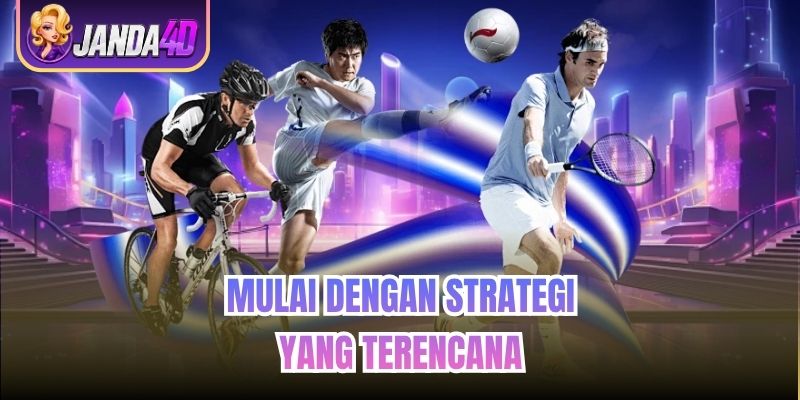Mulai dengan Strategi yang Terencana