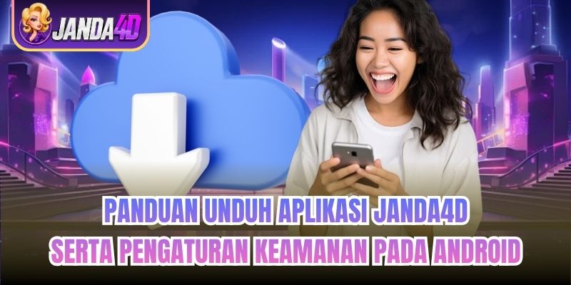 Panduan unduh aplikasi Janda4d serta pengaturan keamanan pada Android