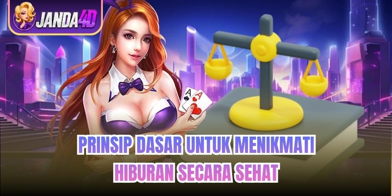 Prinsip dasar untuk menikmati hiburan secara sehat
