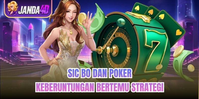 Sic Bo dan Poker - Keberuntungan Bertemu Strategi